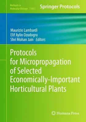 Lambardi / Jain / Ozudogru |  Protocols for Micropropagation of Selected Economically-Important Horticultural Plants | Buch |  Sack Fachmedien