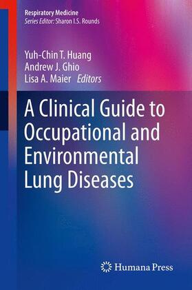Huang / Maier / Ghio |  A Clinical Guide to Occupational and Environmental Lung Diseases | Buch |  Sack Fachmedien