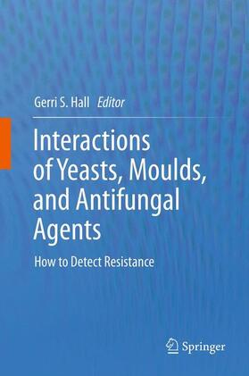 Hall |  Interactions of Yeasts, Moulds, and Antifungal Agents | Buch |  Sack Fachmedien