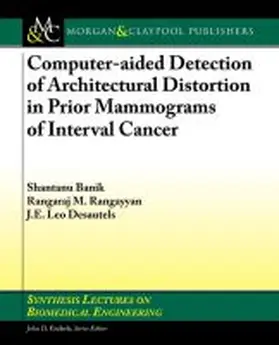  Computer-Aided Detection of Architectural Distortion in Prior Mammograms of Interval Cancer | Buch |  Sack Fachmedien