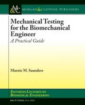 Mechanical Testing for the Biomechanics Engineer | Buch | 978-1-62705-513-0 | sack.de