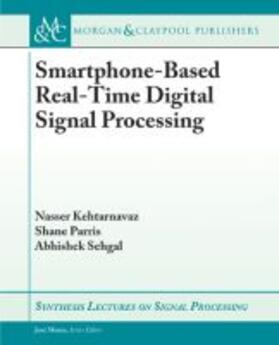 Kehtarnavaz / Parris / Sehgal |  Smartphone-Based Real-Time Digital Signal Processing | Buch |  Sack Fachmedien