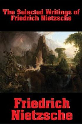 Nietzsche |  The Selected Writings of Friedrich Nietzsche | eBook | Sack Fachmedien