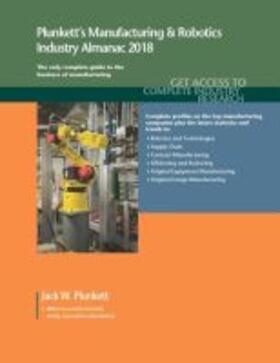 Plunkett |  Plunkett's Manufacturing & Robotics Industry Almanac 2018 | Buch |  Sack Fachmedien