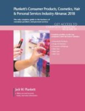 Plunkett |  Plunkett's Consumer Products, Cosmetics, Hair & Personal Services Industry Almanac 2018 | Buch |  Sack Fachmedien