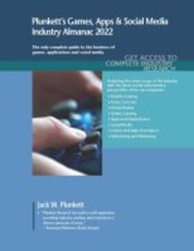 Plunkett's Games, Apps & Social Media Industry Almanac 2022 | Buch | 978-1-62831-613-1 | sack.de