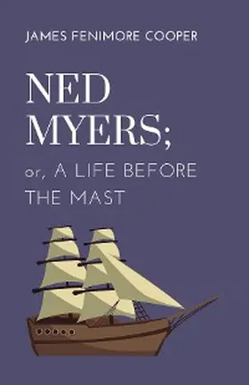 Cooper |  Ned Myers; or, A Life Before the Mast | eBook | Sack Fachmedien