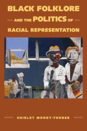 Moody-Turner |  Black Folklore and the Politics of Racial Representation | eBook | Sack Fachmedien