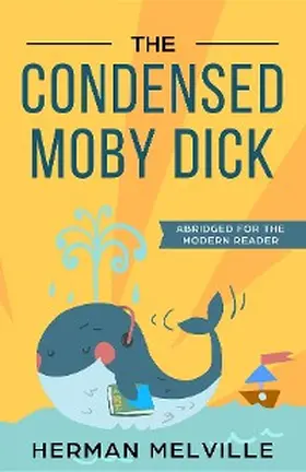 Melville |  The Condensed Moby Dick | eBook | Sack Fachmedien