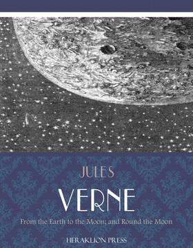 Verne |  From the Earth to the Moon; and Round the Moon | eBook | Sack Fachmedien