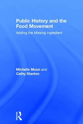 Moon / Stanton |  Public History and the Food Movement | Buch |  Sack Fachmedien