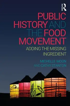 Moon / Stanton |  Public History and the Food Movement | Buch |  Sack Fachmedien