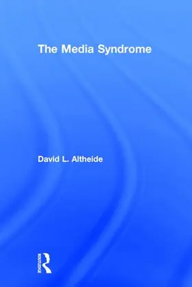 Altheide |  The Media Syndrome | Buch |  Sack Fachmedien