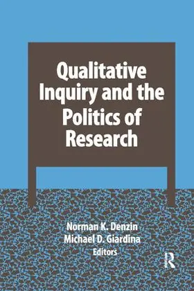 Denzin / Giardina |  Qualitative Inquiry and the Politics of Research | Buch |  Sack Fachmedien