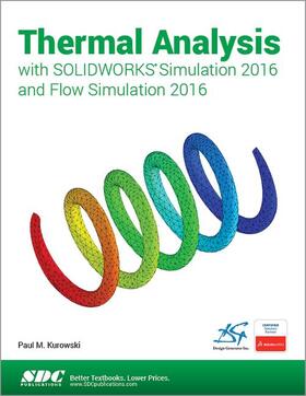 Kurowski |  Thermal Analysis with SOLIDWORKS Simulation 2016 and Flow Simulation 2016 | Buch |  Sack Fachmedien