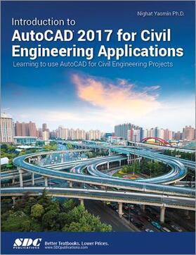 Yasmin |  Introduction to AutoCAD 2017 for Civil Engineering Applications | Buch |  Sack Fachmedien