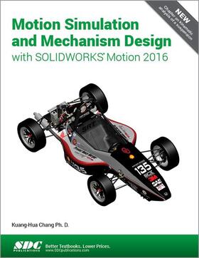 Chang |  Motion Simulation and Mechanism Design with SOLIDWORKS Motion 2016 | Buch |  Sack Fachmedien