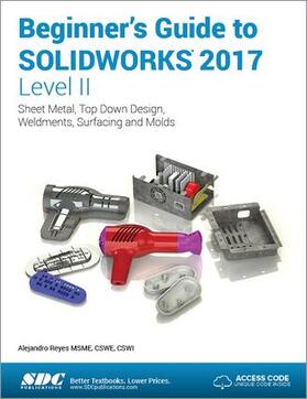 Reyes |  Beginner's Guide to SOLIDWORKS 2017 - Level II (Including unique access code) | Buch |  Sack Fachmedien