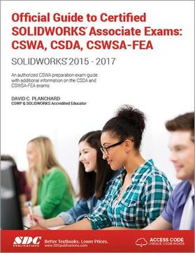 Planchard |  Official Guide to Certified SOLIDWORKS Associate Exams: CSWA, CSDA, CSWSA-FEA (2015-2017)  (Including unique access code) | Buch |  Sack Fachmedien