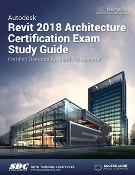 Moss |  Autodesk Revit 2018 Architecture Certification Exam Study Guide | Buch |  Sack Fachmedien