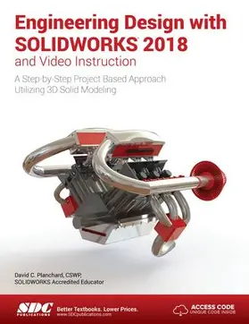 Planchard |  Engineering Design with SOLIDWORKS 2018 and Video Instruction | Buch |  Sack Fachmedien