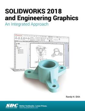 Shih |  SOLIDWORKS 2018 and Engineering Graphics | Buch |  Sack Fachmedien