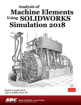 Nudehi / Steffen |  Analysis of Machine Elements Using SOLIDWORKS Simulation 2018 | Buch |  Sack Fachmedien