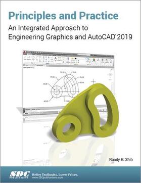 Shih |  Principles and Practice: An Integrated Approach to Engineering Graphics and AutoCAD 2019 | Buch |  Sack Fachmedien