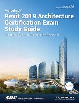 Moss |  Autodesk Revit 2019 Architecture Certification Exam Study Guide | Buch |  Sack Fachmedien
