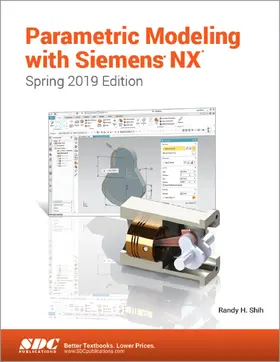 Shih |  Parametric Modeling with Siemens NX (Spring 2019 Edition) | Buch |  Sack Fachmedien