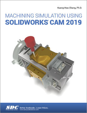 Chang |  Machining Simulation Using SOLIDWORKS CAM 2019 | Buch |  Sack Fachmedien