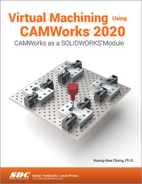 Chang |  Virtual Machining Using CAMWorks 2020 | Buch |  Sack Fachmedien