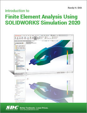 Shih |  Introduction to Finite Element Analysis Using SOLIDWORKS Simulation 2020 | Buch |  Sack Fachmedien
