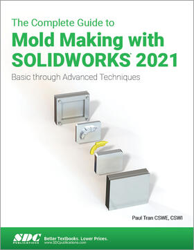 Tran |  The Complete Guide to Mold Making with SOLIDWORKS 2021 | Buch |  Sack Fachmedien