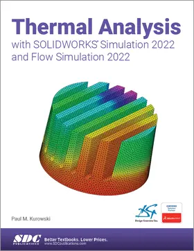 Kurowski |  Thermal Analysis with SOLIDWORKS Simulation 2022 and Flow Simulation 2022 | Buch |  Sack Fachmedien