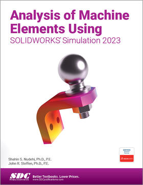 Steffen / Nudehi |  Analysis of Machine Elements Using SOLIDWORKS Simulation 2023 | Buch |  Sack Fachmedien