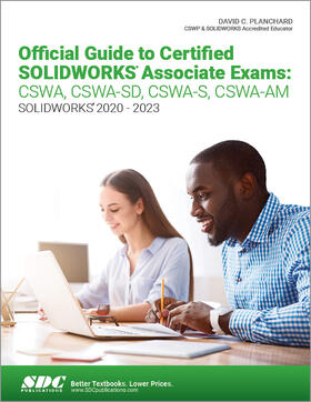 Planchard |  Official Guide to Certified SOLIDWORKS Associate Exams: CSWA, CSWA-SD, CSWA-S, CSWA-AM | Buch |  Sack Fachmedien