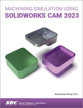 Chang |  Machining Simulation Using SOLIDWORKS CAM 2023 | Buch |  Sack Fachmedien