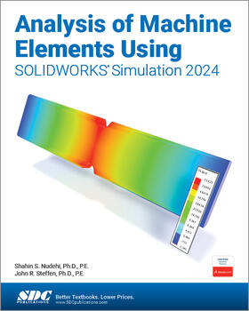 Steffen / Nudehi |  Analysis of Machine Elements Using SOLIDWORKS Simulation 2024 | Buch |  Sack Fachmedien