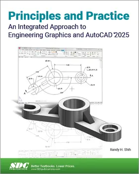 Shih |  Principles and Practice An Integrated Approach to Engineering Graphics and AutoCAD 2025 | Buch |  Sack Fachmedien