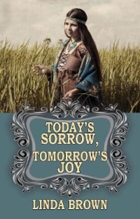 Brown |  Today's Sorrow, Tomorrow's Joy | eBook | Sack Fachmedien