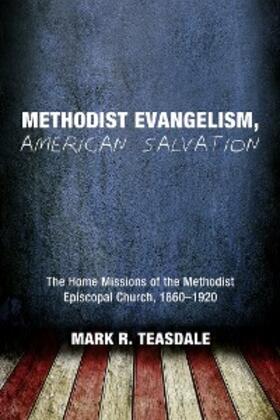 Teasdale |  Methodist Evangelism, American Salvation | eBook | Sack Fachmedien