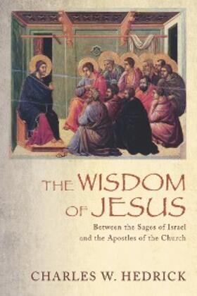 Hedrick |  The Wisdom of Jesus | eBook | Sack Fachmedien