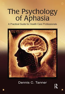 Tanner |  The Psychology of Aphasia | Buch |  Sack Fachmedien