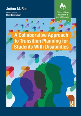 Rae |  A Collaborative Approach to Transition Planning for Students with Disabilities | Buch |  Sack Fachmedien