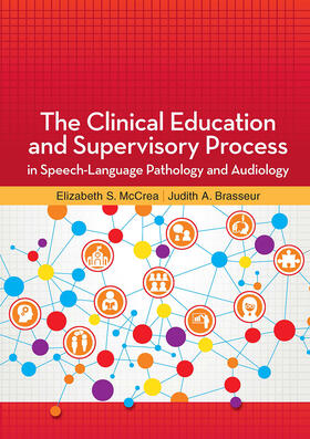 McCrea / Brasseur |  The Clinical Education and Supervisory Process in Speech-Language Pathology and Audiology | Buch |  Sack Fachmedien