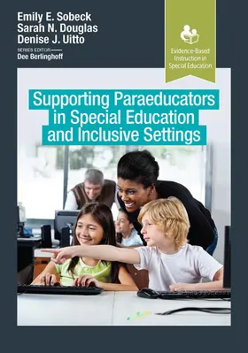 Sobeck / Douglas / Uitto |  Supporting Paraeducators in Special Education and Inclusive Settings | Buch |  Sack Fachmedien