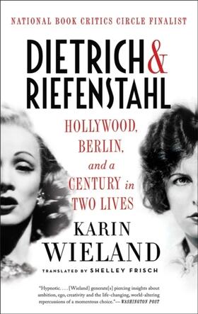 Wieland | Dietrich & Riefenstahl: Hollywood, Berlin, and a Century in Two Lives | Buch | 978-1-63149-228-0 | sack.de