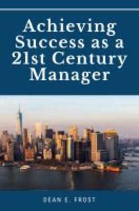 Frost |  Achieving Success as a 21st Century Manager | Buch |  Sack Fachmedien