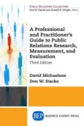 Michaelson / Stacks |  A Professional and Practitioner's Guide to Public Relations Research, Measurement, and Evaluation, Third Edition | Buch |  Sack Fachmedien